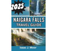 Naigara Falls Travel Guide 2025: Where the Water Falls and the Fun Never Ends