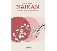 Naikan. Gratitudine, grazia e l'arte giapponese dell'autoriflessione