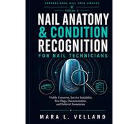 Nail Anatomy & Condition Recognition for Nail Technicians: Visible Concerns, Service Suitability, Red Flags, Documentation, and Referral Boundaries