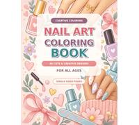 Nail Art Coloring Book: 40 Cute & Creative Designs for All Ages