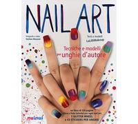 Nail art. Tecniche e modelli per unghie d'autore. Ediz. illustrata. Con gadget