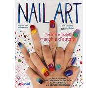 Nail art. Tecniche e modelli per unghie d'autore. Ediz. illustrata. Con gadget