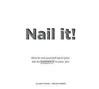 Nail it!: How to set yourself up in your 20s to DOMINATE in your 30s