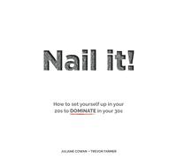 Nail it!: How to set yourself up in your 20s to DOMINATE in your 30s
