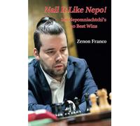 Nail It Like Nepo!: Ian Nepomniachtchi’s 30 Best Wins