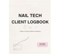 Nail Tech Client Record Book: Client intake, service history, allergies, nail formulas & next appointment tracker for nail technicians