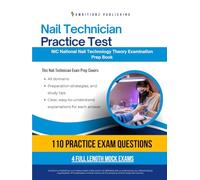 Nail Technician Practice Test: Nail Technician Certification Prep Featuring 440 Practice Questions, 4 Mock Exams, and Clean Answer Explanations for the NIC National Nail Technology Theory Examination