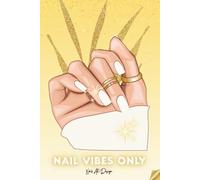 Nail Vibes Only: Nail Art Design Notebook | Sketch, Plan & Create Beautiful Nail Designs with Hand Templates, Color Palettes, Product Lists & Notes.