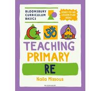 Naila Missous Bloomsbury Curriculum Basics: Teaching Primary RE (Tascabile)