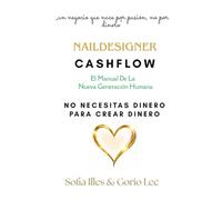 NailDesigner CashFlow: El Manual De La Nueva Generación Humana