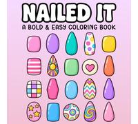 Nailed It A Bold & Easy Coloring Book: This Book Cute Nail Art, Manicures, Beauty Designs, Nail Polish, Glamorous Styles & Relaxing Coloring Pages for Teens and Adults