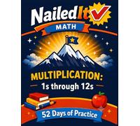 Nailed It Math Multiplication: 1s through 12s: 52 Days of Practice