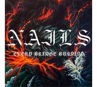 Nails Every Bridge Burning (Vinyl LP) 12" Album Coloured Vinyl (Limited Edition)