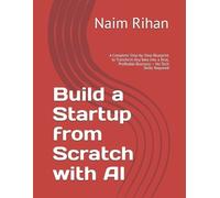 Naim Rihan Build a Startup from Scratch with AI (Tascabile) AI for Success