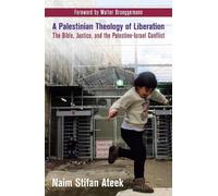 Naim Stifan Ateek A Palestinian Theology of Liberation (Tascabile)