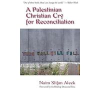 Naim Stifan Steek A Palestinian Christian Cry for Reconciliation (Tascabile)