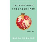 Naira Kuzmich In Everything I See Your Hand (Tascabile)