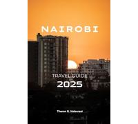 NAIROBI, KENYA TRAVEL GUIDE 2025