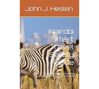 Nairobi Smart Travel Safety Guide: How to Travel Safely, and Avoid Scams, Theft, and High-Risk Areas