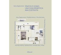 Nairy Baghramian. Pratza ‘e domo. Una casa semiotica mai costruita. Ediz. a colori