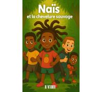 Naïs et la chevelure sauvage: Livre pour enfants de 6 ans à 10 ans - Un roman de super-héros captivant plein de mystère et de solidarité - Une histoire multiculturelle de confiance en soi