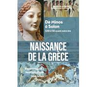 Naissance de la Grèce: De Minos à Solon, 3200 à 510 avant notre ère