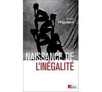 Naissance de l'inégalité: L'invention de la hiérarchie durant la Préhistoire