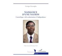 Naissance d'une nation: Centrafrique : de la colonisation à l'indépendance