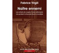 Naître ennemi: Les enfants de couples franco-allemands nés pendant la Seconde Guerre mondiale