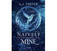 Libri Foster A.J. - Naively Mine. Ingenuamente Mio