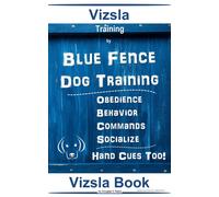 Naiyn Douglas K Vizsla Training By Blue Fence Dog Training Obedience - Be (Book)