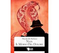 Naja - il morso del dolore, Nicola De Stefano, 2016, Lettere Animate Editore