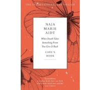 Naja Marie Aidt When Death Takes Something From You Give It Back (Tascabile)