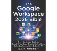 Naja Moench The Google Workspace 2026 Bible (Tascabile)