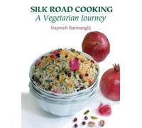 Najmieh Batmanglij Silk Road Cooking (Tascabile)