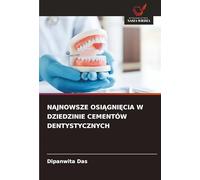 NAJNOWSZE OSI¿GNI¿CIA W DZIEDZINIE CEMENTÓW DENTYSTYCZNYCH