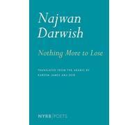 Najwan Darwish Nothing More To Lose (Tascabile)