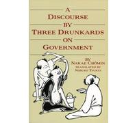 Nakae Chomin A Discourse by Three Drunkards on Government (Tascabile)