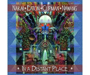 Nakai/Eaton/Clipman/Nawang - In A Distant Place