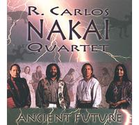 Nakai, R. Carlos - Ancient Future