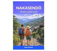NAKASENDŌ HIKING GUIDE 2026: A Complete Self-Guided Walking Guide Through Japan’s Historic Samurai Trail Featuring Kiso Valley Routes, Post Town Stays, Ryokan Etiquette, and Luggage Forwarding Tips