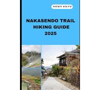 NAKASENDO TRAIL HIKING GUIDE 2025: A Hiker’s Paradise: Nakasendo Trail’s Scenic Trails and Hidden Gems