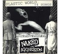 Naked Aggression - Plastic World + 4