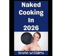 Naked Cooking in 2026: Hot Pants and Hot Bare Buns!: 22