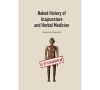 Naked History of Acupuncture and Herbal Medicine