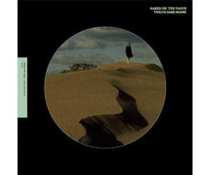 Naked On The Vague - Twelve Dark Noons