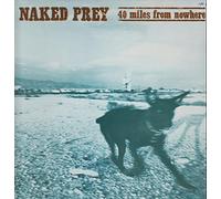 Naked Prey - 40 miles from nowhere [VINYL]