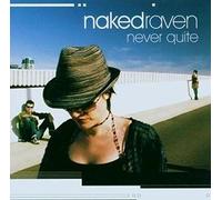 Naked Raven - Never Quite
