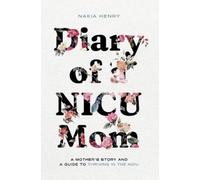 Nakia Henry Diary of a NICU Mom (Tascabile)