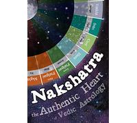 Nakshatra - The Authentic Heart of Vedic Astrology